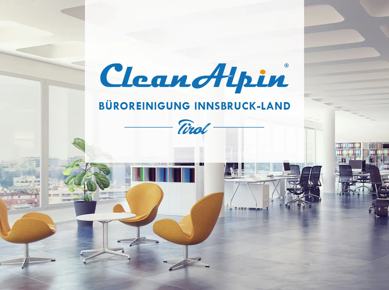 Professionelle Büro- und Arbeitsplatzreinigung von CleanAlpin in Innsbruck-Land Büro- und Arbeitsplatzreinigung Innsbruck-Land - CleanAlpin