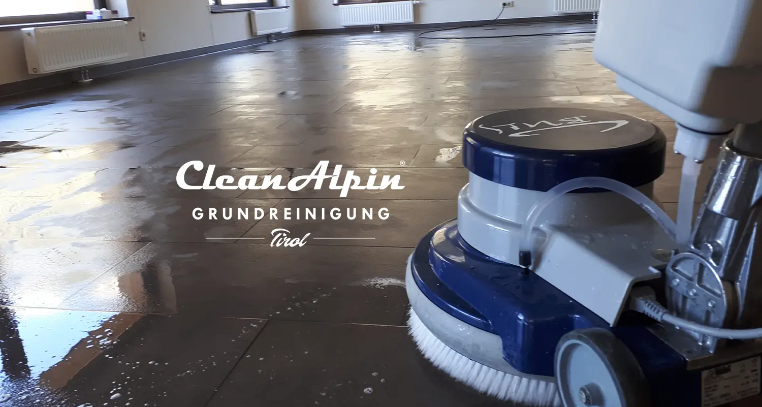 Professionelle Grun- und Intensivreinigung von CleanAlpin in Tirol Grund- und Intensivreinigung Tirol - CleanAlpin